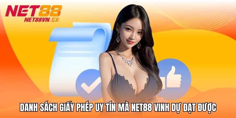 Danh sách giấy phép uy tín mà NET88 vinh dự đạt được