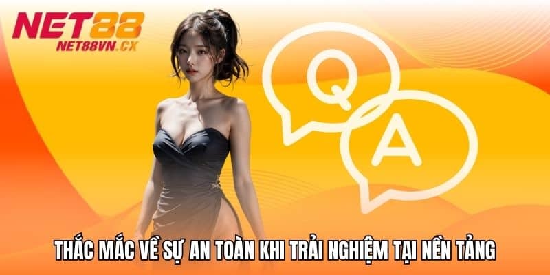 Thắc mắc liên quan đến nền tảng cá cược NET88